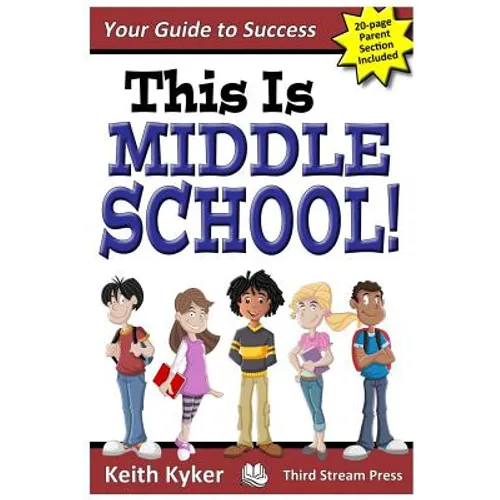 This Is Middle School: Your Guide to Success