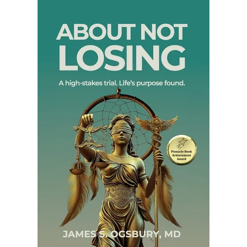 About Not Losing: A high-stakes trial. Life's purpose found.