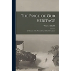 The Price of our Heritage; in Memory of the Heroic Dead of the 168 Infantry - Paperback