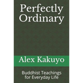 Perfectly Ordinary: Buddhist Teachings for Everyday Life