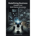 Redefining Business: ChatGPT & AI Multi-Sector Revolution