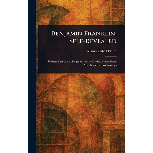 Benjamin Franklin, Self-Revealed