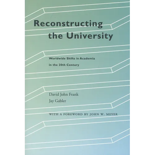 Reconstructing the University: Worldwide Shifts in Academia in the 20th Century