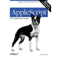 Applescript: The Definitive Guide: Scripting and Automating Your Mac