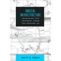 Radical Infrastructure: Imagining the Internet from the Ground Up