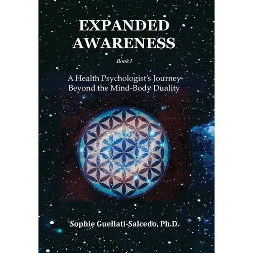 Expanded Awareness: A Health Psychologist's Journey Beyond the Mind-Body Duality