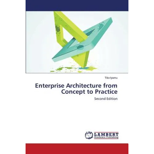 Enterprise Architecture from Concept to Practice