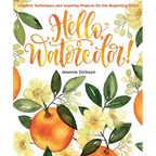 Hello, Watercolor!: - Easy How to Paint Watercolor Flowers, Botanicals, and Animals Step by Step - Paperback