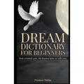 Dream Dictionary For Beginners: God created you. He knows how to talk to you.