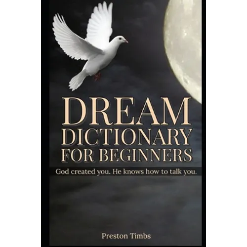 Dream Dictionary For Beginners: God created you. He knows how to talk to you.
