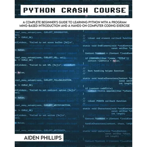 Python Crash Course: The Perfect Beginner's Guide to Learning Programming with Python on a Crash Course Even If You're New to Programming
