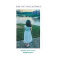 Give That Child a Chance: My Foster Parent Journey