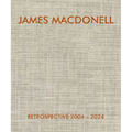 James Macdonell Retrospective 2004-2024