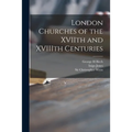 London Churches of the XVIIth and XVIIIth Centuries