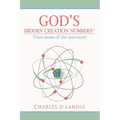 God's Hidden Creation Numbers*: *Functions of the universe!