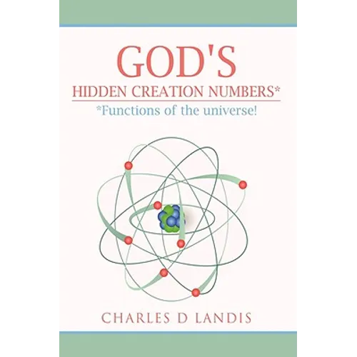 God's Hidden Creation Numbers*: *Functions of the universe!