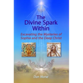 The Divine Spark Within: Excavating the Mysteries of Sophia and the Deep Christ