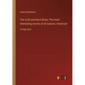 The Lock and Key Library; The most interesting stories of all nations: American: in large print