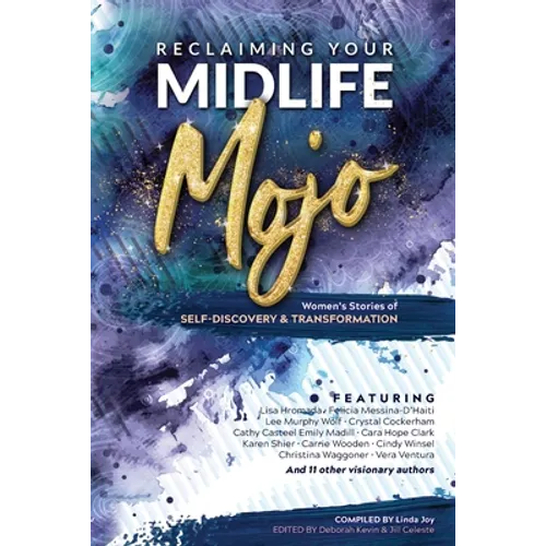 Reclaiming Your Midlife Mojo: Women's Stories of Self-Discovery & Transformation