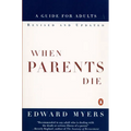 When Parents Die: A Guide for Adults