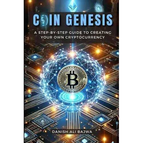 Coin Genesis: A Step-by-Step Guide to Creating Your Own Cryptocurrency