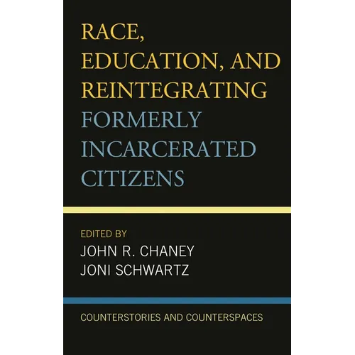 Race, Education, and Reintegrating Formerly Incarcerated Citizens: Counterstories and Counterspaces