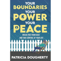Your Boundaries, Your Power, Your Peace: Break Free From Guilt And Take Control Of Your Life