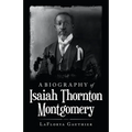 A Biography of Isaiah Thornton Montgomery