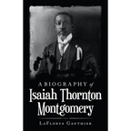 A Biography of Isaiah Thornton Montgomery - Paperback