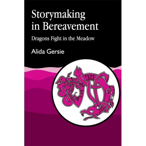 Storymaking in Bereavement: Dragons Fight in the Meadow
