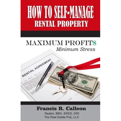 How to Self- Manage my Rental Property: For Maximum Profit$ & Minimum Stress