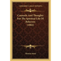 Counsels And Thoughts For The Spiritual Life Of Believers (1882)