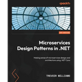 Microservices Design Patterns in .NET: Making sense of microservices design and architecture using .NET Core