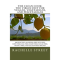 The Clean Cook: The Virgin Diet for Vegans, Vegetarians, and Pescetarians: 100 Delicious Allergen Free (Soy-Free, Corn-Free, Egg-Free,