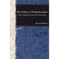 The Politics of Professionalism: A Retro-Progressive Proposal for Librarianship