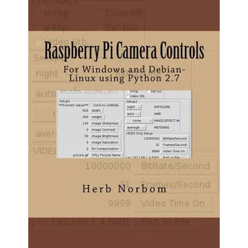 Raspberry Pi Camera Controls: For Windows and Debian-Linux using Python 2.7