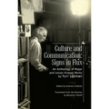 Culture and Communication: Signs in Flux. an Anthology of Major and Lesser-Known Works