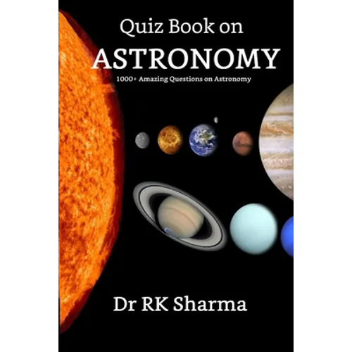 Quiz Book on ASTRONOMY: 1000+ Amazing Questions on Astronomy Kids must know