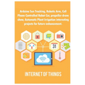 Arduino Sun Tracking, Robotic Arm, Cell Phone Controlled Robot Car, propeller drove show, Automatic Plant Irrigation interesting projects for future e