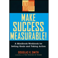 Make Success Measurable: A Mindbook-Workbook for Setting Goals and Taking Action