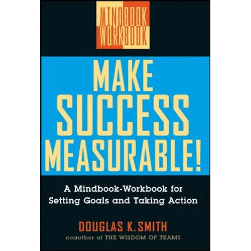 Make Success Measurable: A Mindbook-Workbook for Setting Goals and Taking Action