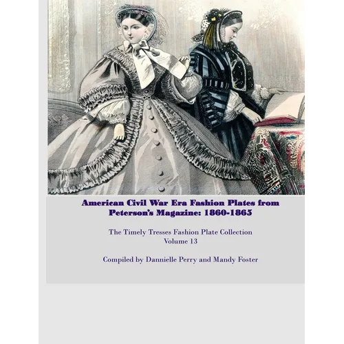 Amercian Civil War Fashion Plates Peterson's Magazine 1860-1865