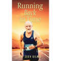 Running Back In Time: Discovering the Formula to Beat the Aging Process and Get Younger
