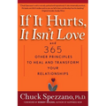 If It Hurts, It Isn't Love: And 365 Other Principles to Heal and Transform Your Relationships