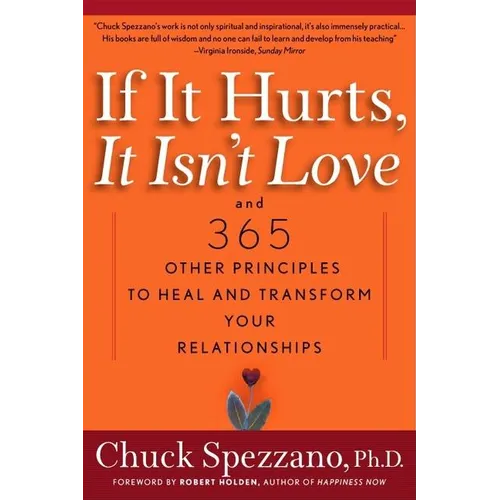 If It Hurts, It Isn't Love: And 365 Other Principles to Heal and Transform Your Relationships