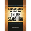 Librarian's Guide to Online Searching: Cultivating Database Skills for Research and Instruction