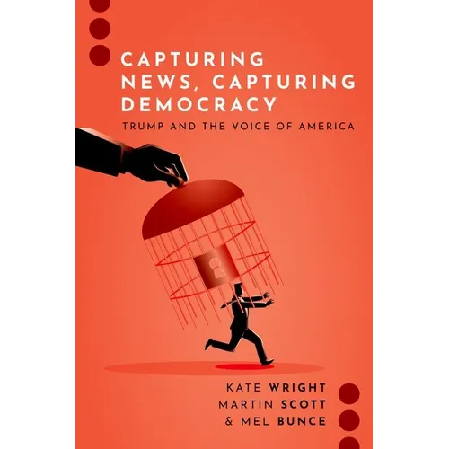 Capturing News, Capturing Democracy: Trump and the Voice of America