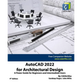 AutoCAD 2022 for Architectural Design: A Power Guide for Beginners and Intermediate Users