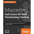 Mastering Kali Linux for Web Penetration Testing