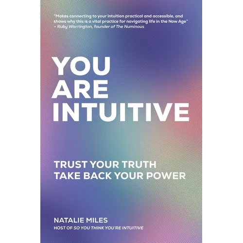 You Are Intuitive: Trust Your Truth. Take Back Your Power.